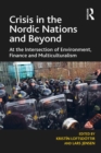 Image for Crisis in the Nordic nations and beyond: at the intersection of environment, finance and multiculturalism