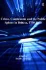 Image for Crime, courtrooms, and the public sphere in Britain, 1700-1850