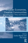 Image for Creative economies, creative communities: rethinking place, policy and practice
