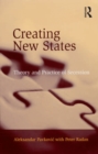 Image for Creating New States: Theory and Practice of Secession