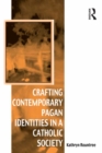 Image for Crafting Contemporary Pagan Identities in a Catholic Society