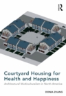 Image for Courtyard housing for health and happiness: architectural multiculturalism in North America