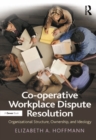 Image for Co-operative workplace dispute resolution: organizational structure, ownership, and ideology