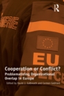Image for Cooperation or Conflict?: Problematizing Organizational Overlap in Europe