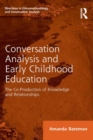 Image for Conversation analysis and early childhood education: the co-production of knowledge and relationships
