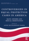 Image for Controversies in equal protection cases in America: race, gender and sexual orientation