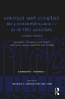 Image for Contact and Conflict in Frankish Greece and the Aegean, 1204-1453: Crusade, Religion and Trade between Latins, Greeks and Turks : 5