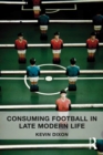 Image for Consuming Football in Late Modern Life