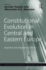 Image for Constitutional evolution in Central and Eastern Europe: expansion and integration in the EU