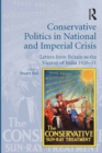 Image for Conservative politics in national and imperial crisis: letters from Britain to the Viceroy of India 1926-31