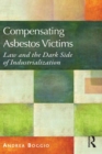 Image for Compensating Asbestos Victims: Law and the Dark Side of Industrialization