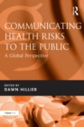 Image for Communicating Health Risks to the Public: A Global Perspective
