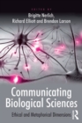 Image for Communicating biological sciences: ethical and metaphorical dimensions