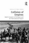 Image for Collision of Empires: Italy&#39;s Invasion of Ethiopia and its International Impact