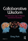 Image for Collaborative wisdom: from pervasive logic to effective operational leadership