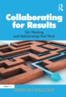 Image for Collaborating for Results: Silo Working and Relationships that Work