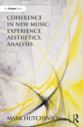 Image for Coherence in new music: experience, aesthetics, analysis