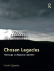 Image for Chosen legacies: heritage in regional identity