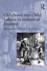 Image for Childhood and child labour in industrial England: diversity and agency, 1750-1914