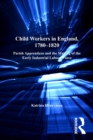 Image for Child workers in England, 1780-1820: parish apprentices and the making of the early industrial labour force