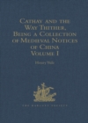 Image for Cathay and the way thither: a collection of medieval notices of China. : Volume I