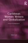 Image for Caribbean women writers and globalization: fictions of independence