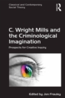 Image for C. Wright Mills and the criminological imagination: prospects for creative inquiry