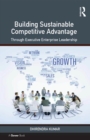 Image for Building Sustainable Competitive Advantage: Through Executive Enterprise Leadership