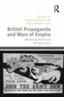 Image for British propaganda and wars of empire: influencing friend and foe 1900-2010