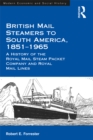 Image for British mail steamers to South America, 1851-1965: a history of the Royal Mail Steam Packet Company and Royal Mail Lines