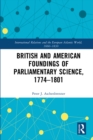 Image for British and American Foundings of Parliamentary Science, 1774-1801