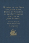 Image for Bombay in the days of Queen Anne, being an account of the: being an account of the settlement written by John Burnell