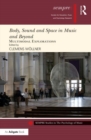 Image for Body, sound and space in music and beyond: multimodal explorations