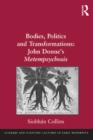 Image for Bodies, politics and transformations: John Donne&#39;s Metempsychosis