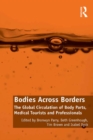 Image for Bodies Across Borders: The Global Circulation of Body Parts, Medical Tourists and Professionals
