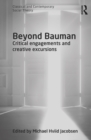 Image for Beyond Bauman: Critical engagements and creative excursions