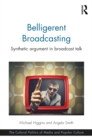 Image for Belligerent broadcasting: power, civility and confrontation on television