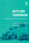 Image for Battling terrorism: legal perspectives on the use of force and the war on terror