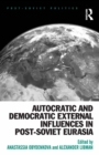 Image for Autocratic and democratic external influences in post-Soviet Eurasia