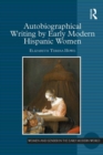 Image for Autobiographical writing by early modern Hispanic women