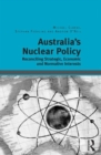 Image for Australia&#39;s Nuclear Policy: Reconciling Strategic, Economic and Normative Interests