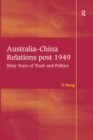Image for Australia-China relations post 1949: sixty years of trade and politics