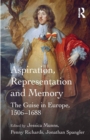 Image for Aspiration, Representation and Memory: The Guise in Europe, 1506-1688