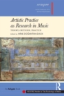 Image for Artistic practice as research in music: theory, criticism, practice