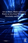 Image for Art as Music, Music as Poetry, Poetry as Art, from Whistler to Stravinsky and Beyond