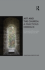 Image for Art and the church: a fractious embrace : ecclesiastical encounters with contemporary art