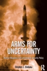 Image for Arms for uncertainty: nuclear weapons in U.S. and Russian security policy