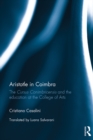 Image for Aristotle in Coimbra: The Cursus Conimbricensis and the Education at the College of Arts