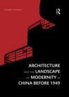 Image for Architecture and the landscape of modernity in China: early to mid 20th century