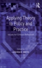 Image for Applying theory to policy and practice: issues for critical reflection